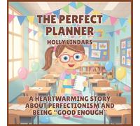 The Perfect Planner: A Heartwarming Story About Perfectionism and Being "Good Enough": 5 (The Pencil Case Crew)
