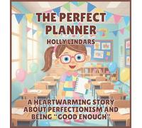 The Perfect Planner: A Heartwarming Story About Perfectionism and Being "Good Enough": 5 (The Pencil Case Crew)
