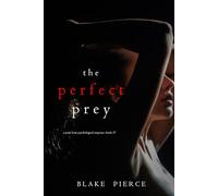 The Perfect Prey (A Jessie Hunt Psychological Suspense Thriller-Book Thirty-Seven)