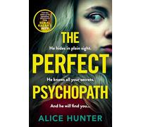 The Perfect Psychopath: The new, must-read gripping and addictive psychological crime thriller for 2025 from the bestselling author, guaranteed to shock you!