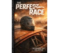 The Perfect Race - Collectors Edition: Featuring a full color inlay of racing pics from the Midwest (The Different Dirt Collective)