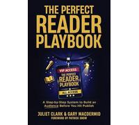 The Perfect Reader Playbook: A Step-by-Step System to Build an Audience Before You Hit Publish