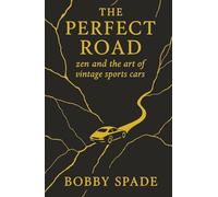 The Perfect Road: zen and the art of vintage sports cars