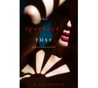 The Perfect Ruse (A Jessie Hunt Psychological Suspense Thriller-Book Twenty-Five)