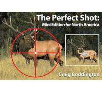 The Perfect Shot, North America: Shot Placement for North American Big Game