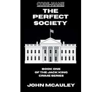 The Perfect Society: 1 (Book One of the Jack King Crime)