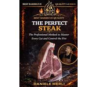 THE PERFECT STEAK: The Professional Method to Master Every Cut and Control the Fire (Best Barbecue Quality Lab Series (English Version))