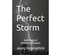 The Perfect Storm: Anthology of Emotional Disaster