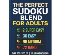 The Perfect Sudoku Blend for Adults: 216 Puzzles from Super Easy to Hard: Large Print Brain Games for Stress Relief and Memory (Solutions Included)