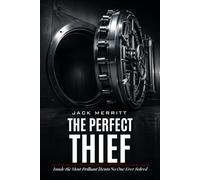 The Perfect Thief: Inside the Most Brilliant Heists No One Ever Solved