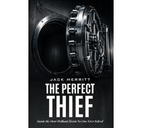 The Perfect Thief: Inside the Most Brilliant Heists No One Ever Solved