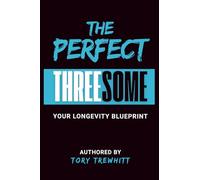 The Perfect Threesome: Your Longevity Blueprint