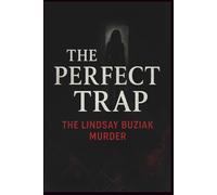 The Perfect Trap: The Lindsay Buziak Murder (Based on true story)