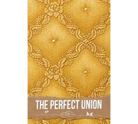 The Perfect Union: An Essential Tool for Curating Your Dream Day with Timelines, Budgeting, and Personal Touches to Celebrate Love's Journey