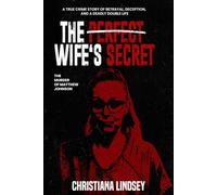 THE PERFECT WIFE'S SECRET: The Murder of Matthew Johnson: A True Crime Story of Betrayal, Deception, and a Deadly Double Life