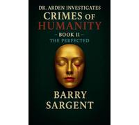 The Perfected: Book II (Dr. Arden Investigates: Crimes of Humanity)