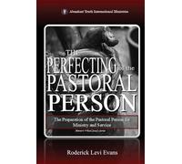 The Perfecting of the Pastoral Person: The Preparation of the Pastoral Person for Ministry and Service: 8 (The Potter's Wheel Study)