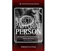The Perfecting of the Pastoral Person: The Preparation of the Pastoral Person for Ministry and Service: 8 (The Potter's Wheel Study)
