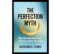The Perfection Myth: Why Embracing Good Enough Is the Key to Stress-Free Living