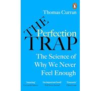 La trampa de la perfección: El poder de lo suficientemente bueno en un mundo que siempre quiere más