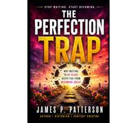 The Perfection Trap: Why Waiting to Be Ready Keeps You from Becoming Great (The Trap Series)