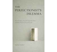The Perfectionist’s Dilemma: Why Waiting to Be Ready Keeps You Stuck and What Helps You Move Forward