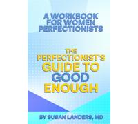 The Perfectionist's Guide to Good Enough: A Workbook for Women Perfectionists to Overcome Self-criticism, Set Boundaries, and Find Balance (Good ... - Overcoming Perfectionism for Women)