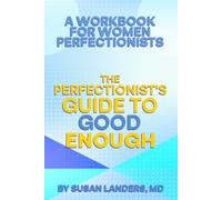 The Perfectionist's Guide to Good Enough: A Workbook for Women Perfectionists to Overcome Self-criticism, Set Boundaries, and Find Balance (Good ... - Overcoming Perfectionism for Women)