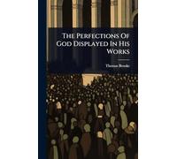 The Perfections Of God Displayed In His Works