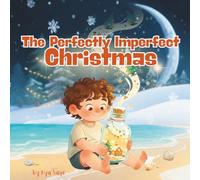 The Perfectly Imperfect Christmas: Discovering That the Best Christmas Is Made with Love