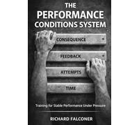The Performance Conditions System: Training for Stable Performance in Climbing (The Performance Systems Series)