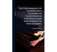 The Performance of Contracts; a Summary of Conditions in Contracts and Impossibility of Performance
