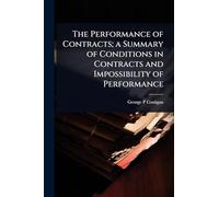 The Performance of Contracts; a Summary of Conditions in Contracts and Impossibility of Performance