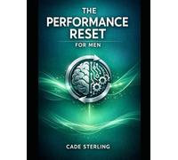 The Performance Reset for Men: A 21-Day Somatic Guide to Overcoming Anxiety, Mastering Arousal, and Lasting Longer