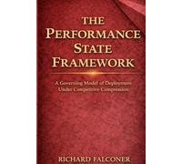 THE PERFORMANCE STATE FRAMEWORK: A Governing Model of Deployment Under Competitive Compression (The Performance Systems Series)