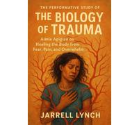 The Performative Study of The Biology of Trauma: Aimie Apigian on Healing the Body from Fear, Pain, and Overwhelm