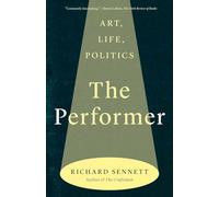 The Performer: Art, Life, Politics