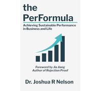 The PerFormula: Achieving Sustainable Performance in Business and Life