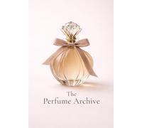 The Perfume Archive: A Fragrance Journal to Record Scents, Notes & Memories: A Personal Log for Perfume Lovers to Track Fragrance Collections