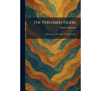 The Perfumed Tigers: Adventures in the Land of the Maharajahs