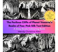 The Perilous Cliffs of Planet Vesonta’s Realm of Fae: Pink Silk Tent Edition: A Grey-Scale Colouring Book (The Pink Necromancer: The Adventures of Quaraun The Insane aka The Twighlight Manor Series)