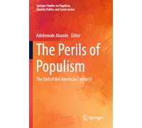 The Perils of Populism: The End of the American Century? (Springer Studies on Populism, Identity Politics and Social Justice)