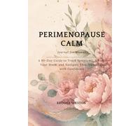 The Perimenopause Calm Journal for Women: A 90-Day Guide to Track Symptoms, Steady Your Mood, and Navigate This Transition with Confidence