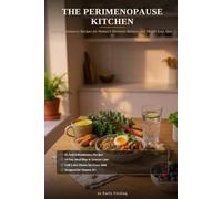 The Perimenopause Kitchen: Anti-Inflammatory Recipes for Women's Hormone Balance and Weight Loss After 35