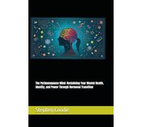 The Perimenopause Mind: Reclaiming Your Mental Health, Identity, and Power Through Hormonal Transition