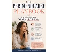 The Perimenopause Playbook: A No-BS Guide for Women in Their 40s: The Neurobiology of Perimenopause: A Data-Driven Playbook to Master Weight, Sleep, Hormones, and Mood Transmutation in Your 40s.