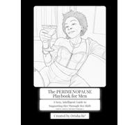 The Perimenopause Playbook for Men: A Sexy, Intelligent Guide to Supporting Her Through Her Shift