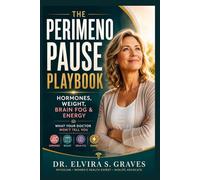 The Perimenopause Playbook: Hormones, Weight, Brain Fog & Energy - What Your Doctor Won’t Tell You.