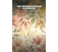 The Perimenopause Playbook: Your Week-by-Week Action Plan to Take Back Your Body, Brain, and Life