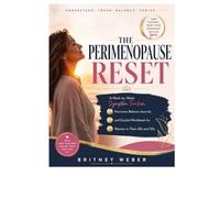 THE PERIMENOPAUSE RESET: A Week-by-Week Symptom Tracker, Hormone Balance Journal, and Guided Workbook for Women in Their 40s and 50s